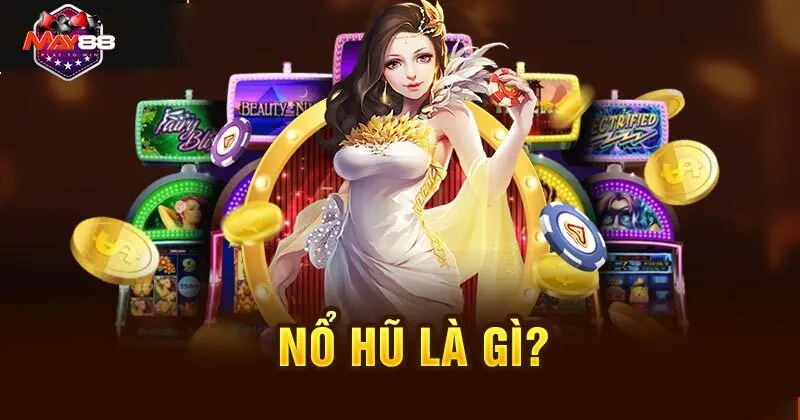 Nổ hũ đổi thưởng đã cải tiến vượt bậc về mặt hình ảnh, âm thanh