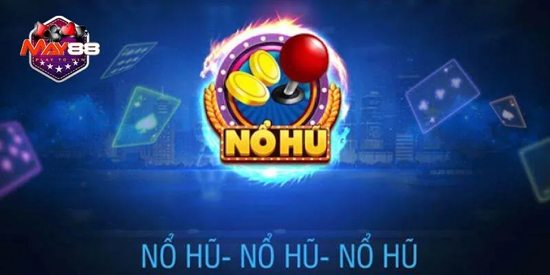 Cổng game nổ hũ đổi thưởng dành cho anh em đam mê cá cược trực tuyến