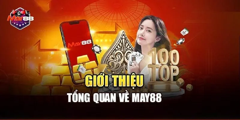 Giới thiệu tổng quan về May88, sự uy tín và vị thế trên thị trường
